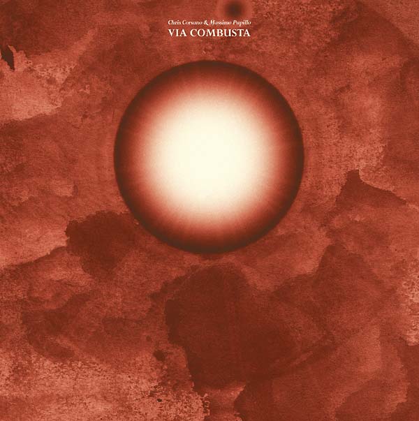 CHRIS CORSANO/MASSIMO PUPILLO - Via Combusta [Vinyl] (ONLINE ORDER ONLY)