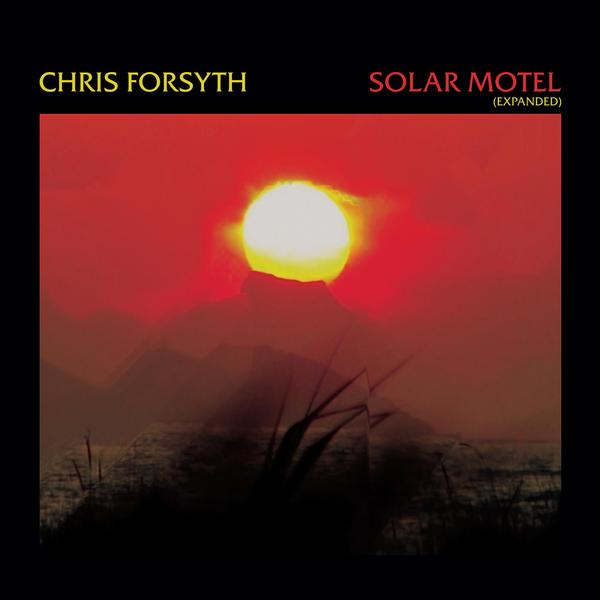 Chris Forsyth - Solar Motel [Vinyl] (ONLINE ORDER ONLY)