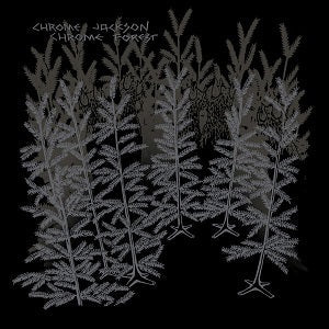 Chrome Jackson - Chrome Forest [CD] (ONLINE ORDER ONLY)