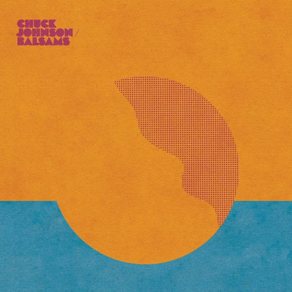 Chuck Johnson - Balsams [Vinyl] (ONLINE ORDER ONLY)