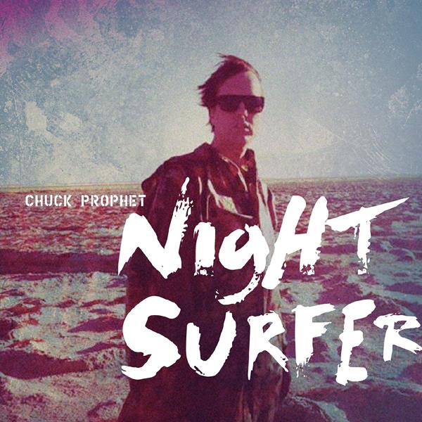 Chuck Prophet - Night Surfer [CD] (ONLINE ORDER ONLY)