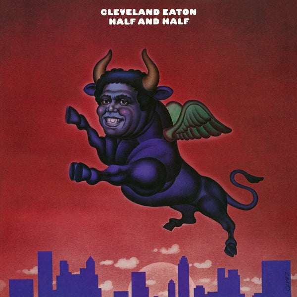 Cleveland Eaton - Half And Half [Vinyl] (ONLINE ORDER ONLY)