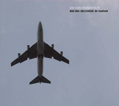 C.M. VON HAUSSWOLFF - 800 000 Seconds In Harar [CD] (ONLINE ORDER ONLY)