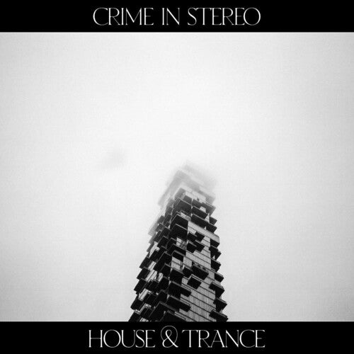 Crime in Stereo - House & Trance [CD] (ONLINE ORDER ONLY)