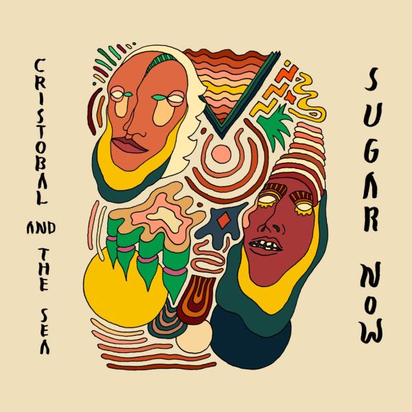 Cristobal and The Sea - Sugar Now [Vinyl] (ONLINE ORDER ONLY)