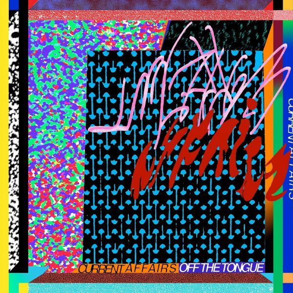 Current Affairs - Off the Tongue [Vinyl] (ONLINE ORDER ONLY)