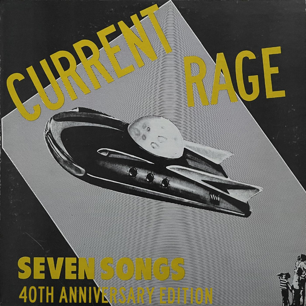 Current Rage - Seven Songs [40th Anniversary Expanded Edition] [Vinyl] (ONLINE ORDER ONLY)