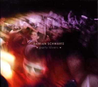 DAMIAN SCHWARTZ - Party Lovers [CD] (ONLINE ORDER ONLY)