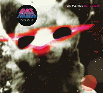 DAT POLITICS - Blitz Gazer [CD] (ONLINE ORDER ONLY)