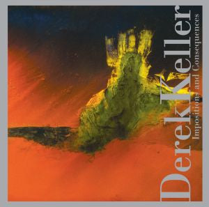 Derek Keller - Impositions And Consequences [CD] (ONLINE ORDER ONLY)