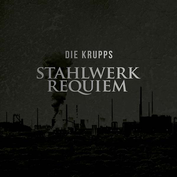 DIE KRUPPS - Stahlwerkrequiem [CD] (ONLINE ORDER ONLY)