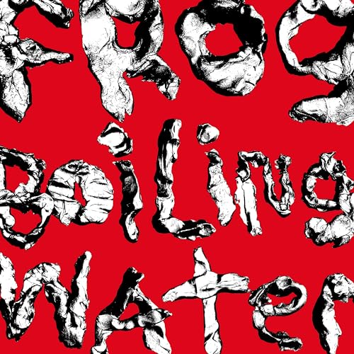 Frog In Boiling Water [CD] (ONLINE ORDER ONLY)