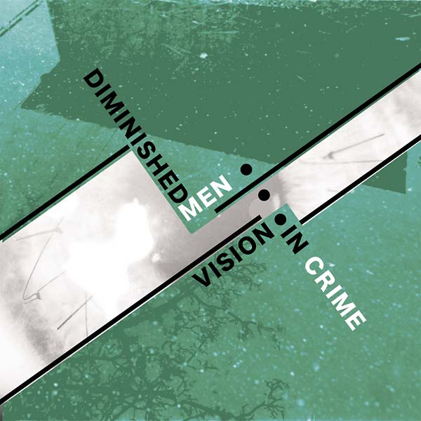 DIMINISHED MEN - Vision in Crime [Vinyl] (ONLINE ORDER ONLY)