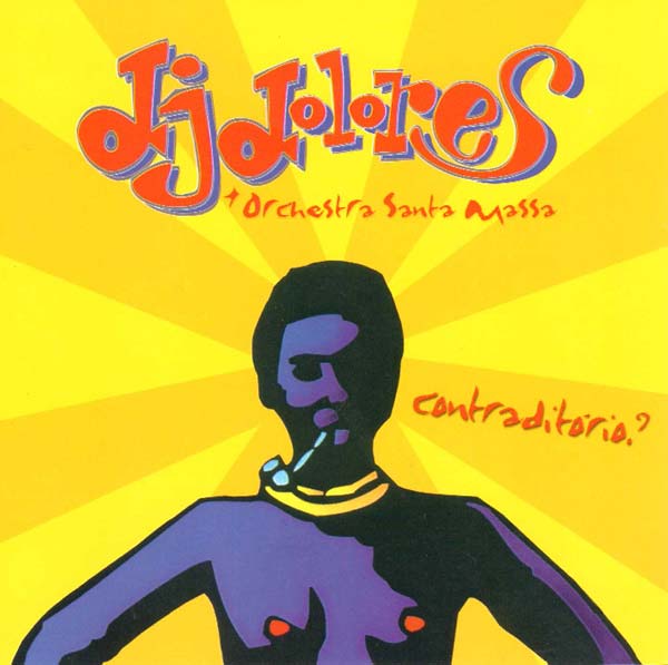 DJ DOLORES + ORCHESTRA SANTA MASSA - Contraditório? [CD] (ONLINE ORDER ONLY)