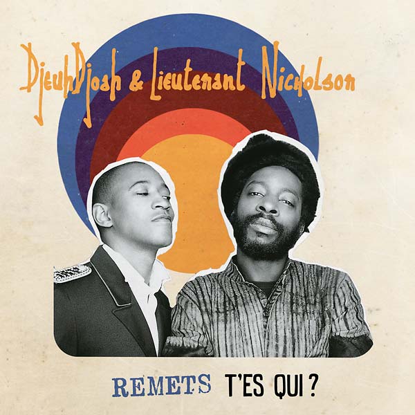 DJEUHDJOAH & LIEUTENANT NICHOLSON - Remets T'es Qui? [CD] (ONLINE ORDER ONLY)