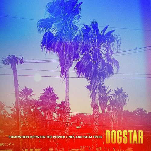 Dogstar - Somewhere Between the Power Lines and Palm Trees [Vinyl] (ONLINE ORDER ONLY)