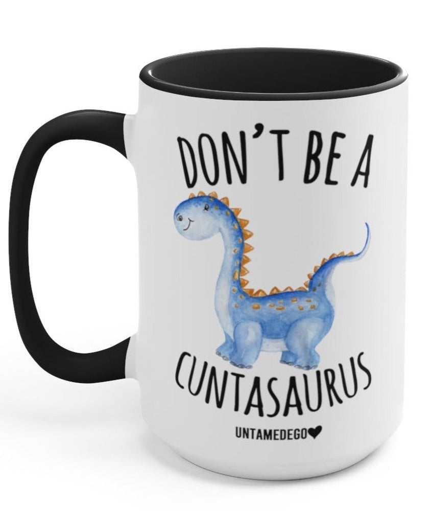 Don't Be A C Asaurus Mug 15oz. (Online Order Only)