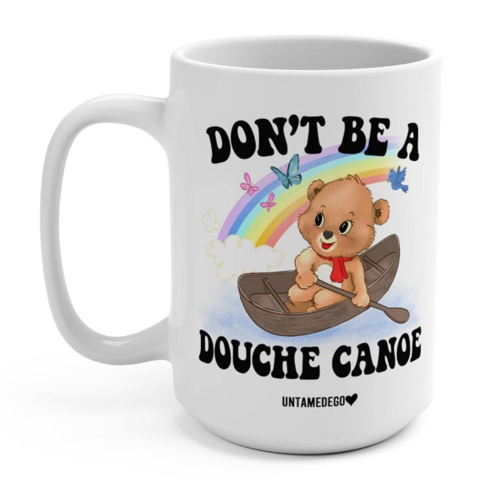 Don't Be A Douche Canoe Lolly The Bear 15oz Mug (ONLINE ORDER ONLY)