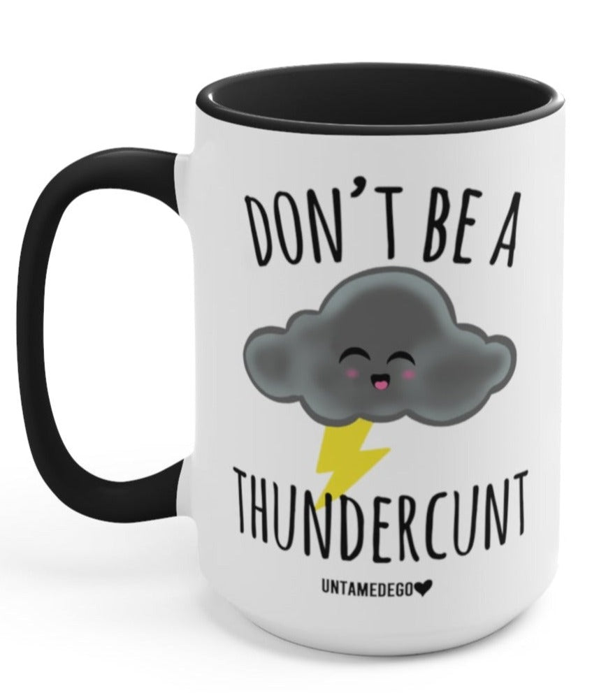 Don't Be A Thunder C 15oz Mug (Online Order Only)