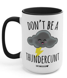 Don't Be A Thunder C 15oz Mug (Online Order Only)