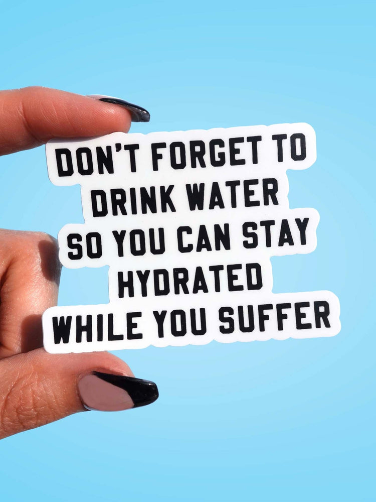 Don't Forget To Drink Water Sticker