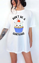 Don't Be A Cuntcake Classic Tee (ONLINE ORDER ONLY)