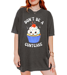 Don't Be A Cuntcake Classic Tee (ONLINE ORDER ONLY)