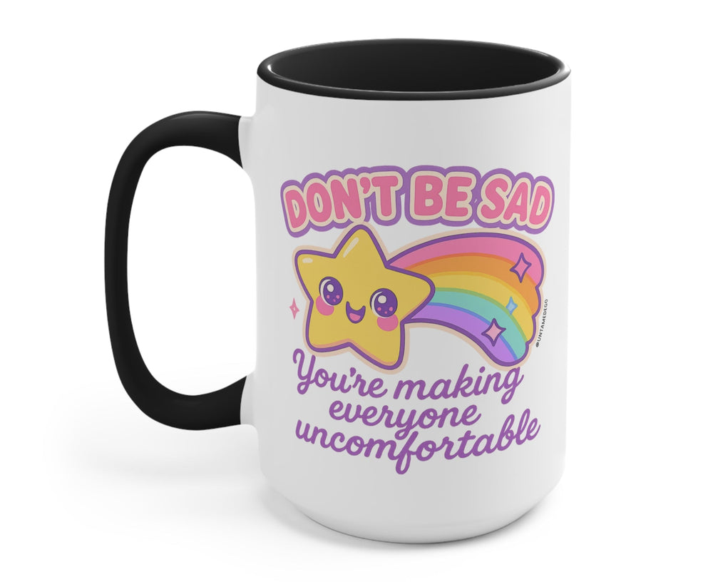 Don't Be Sad You're Making Everyone Uncomfortable Mug (ONLINE ORDER ONLY)