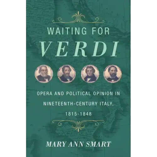 Waiting for Verdi: Opera and Political Opinion in Nineteenth-Century Italy, 1815-1848 - Hardcover (ONLINE ORDER ONLY)