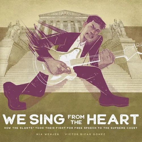 We Sing from the Heart: How the Slants(r) Took Their Fight for Free Speech to the Supreme Court - Hardcover (ONLINE ORDER ONLY)