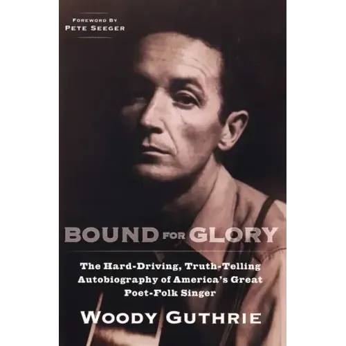 Bound for Glory: The Hard-Driving, Truth-Telling Autobiography of America's Great Poet-Folk Singer - Paperback (ONLINE ORDER ONLY)