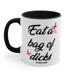 Eat A Bag Of D*cks 11oz Mug (ONLINE ORDER ONLY)