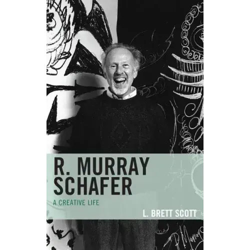R. Murray Schafer: A Creative Life - Hardcover (ONLINE ORDER ONLY)