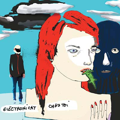 ELECTRONICAT - Chez Toi [CD] (ONLINE ORDER ONLY)