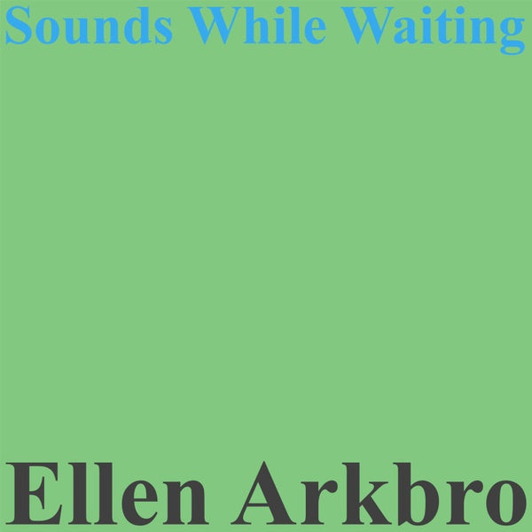 ELLEN ARKBRO - Sounds While Waiting [Vinyl] (ONLINE ORDER ONLY)