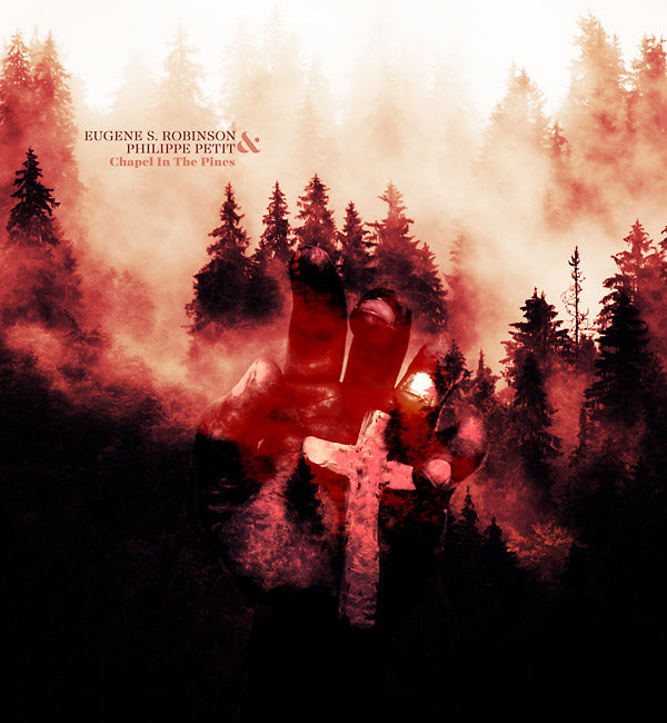 EUGENE S. ROBINSON & PHILIPPE PETIT - Chapel In The Pines [CD] (ONLINE ORDER ONLY)