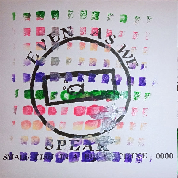 EVEN AS WE SPEAK - Small Fish In A Big Machine [Vinyl] (ONLINE ORDER ONLY)