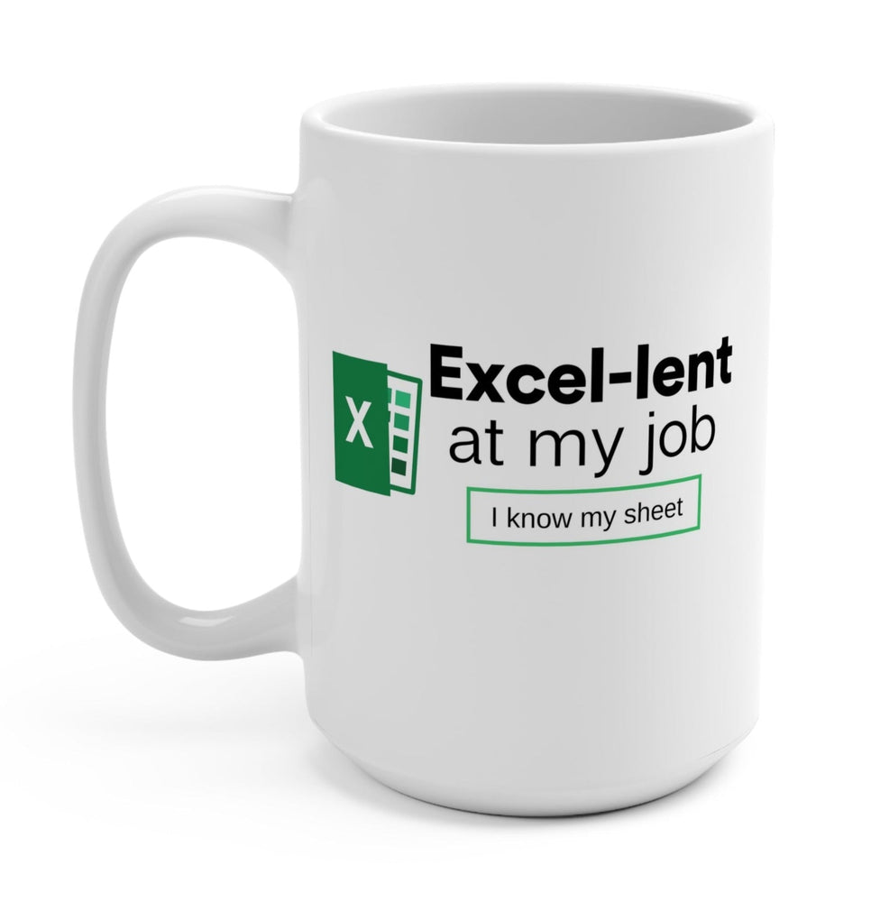 Excel-lent At My Job I know My Sheet Mug (Online Order Only)