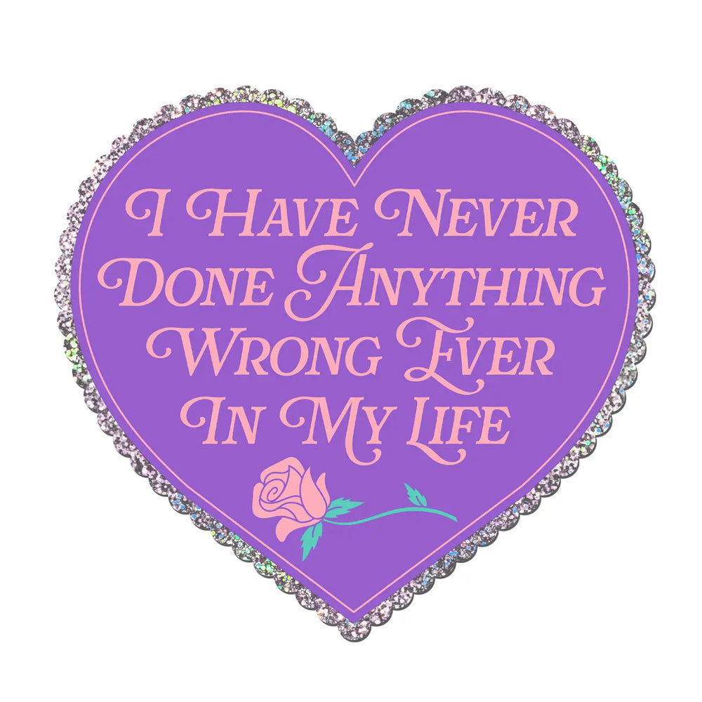 I Have Never Done Anything Wrong Ever Heart Glitter Sticker (ONLINE ORDER ONLY)