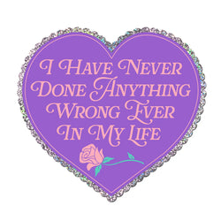 I Have Never Done Anything Wrong Ever Heart Glitter Sticker (ONLINE ORDER ONLY)