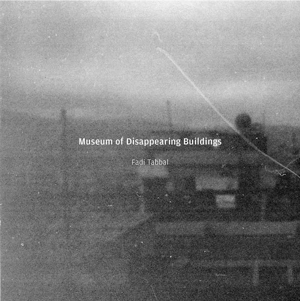 FADI TABBAL - Museum of Disappearing Buildings [CD] (ONLINE ORDER ONLY)