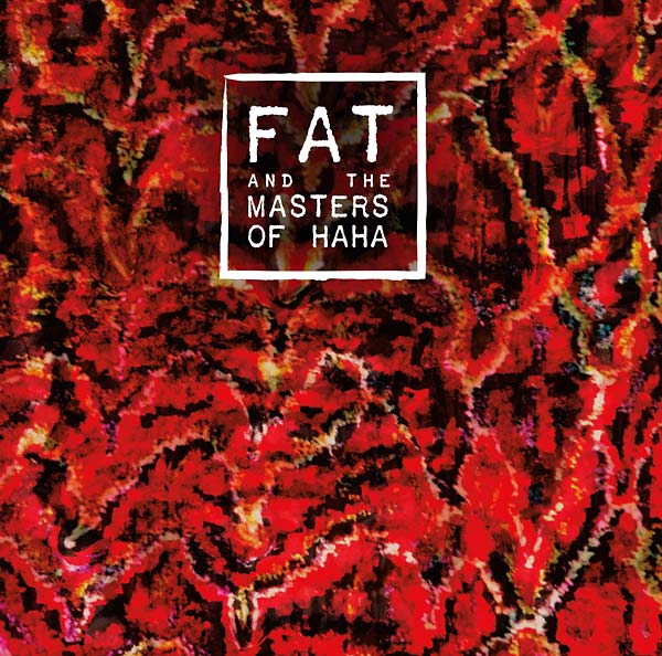 FAT and the Masters of Haha [CD]