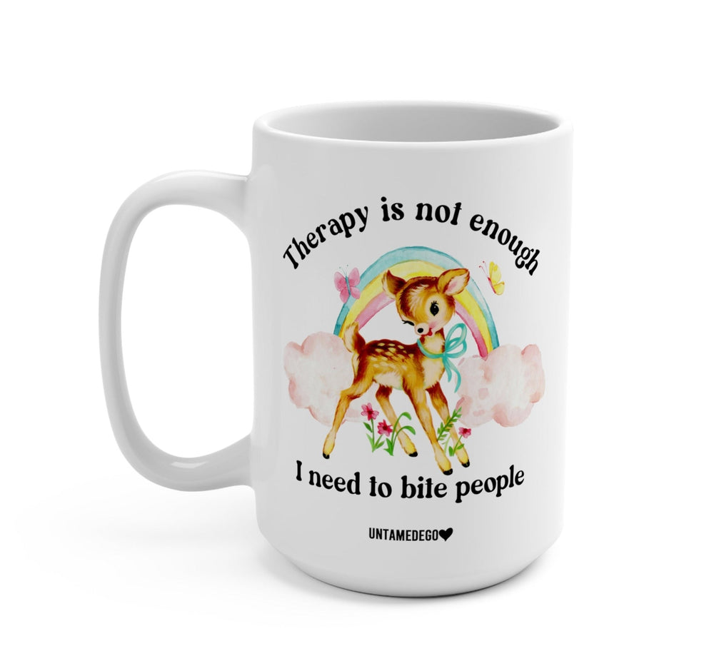 Therapy Is Not Enough Enough I Need To Bite People Deer Mug (Online Order Only)