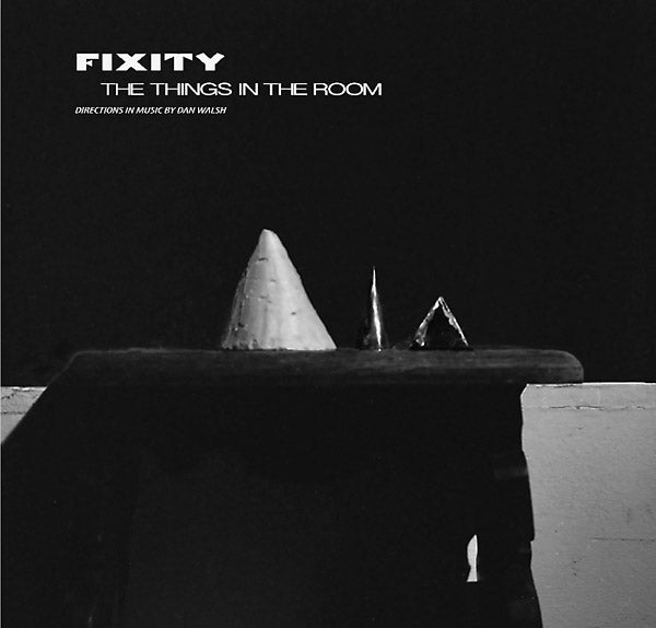 FIXITY - The Things In The Room [CD] (ONLINE ORDER ONLY)