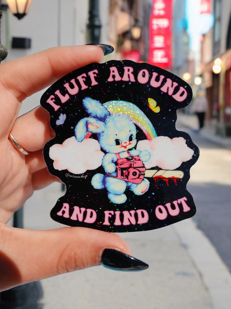 Fluff Around And Find Out Sticker (Online Order Only)