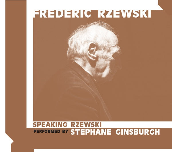 FREDERIC RZEWSKI - Speaking Rzewski: Performed by Stephane Ginsburgh [CD] (ONLINE ORDER ONLY)