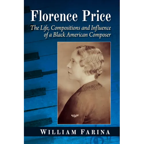 Florence Price: The Life, Compositions and Influence of a Black American Composer - Paperback (ONLINE ORDER ONLY)