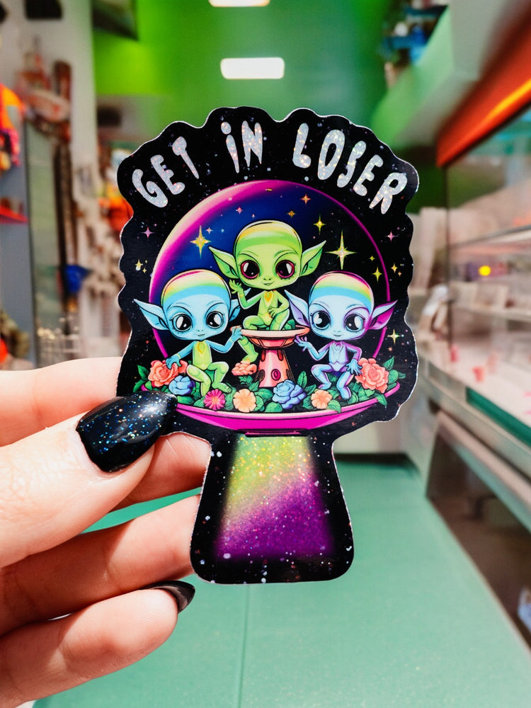 Get In Loser Space Aliens UFO Sticker (Online Order Only)