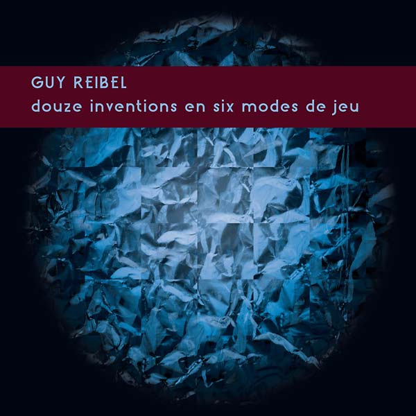GUY REIBEL - Douze Inventions en Six Modes de Jeu [Vinyl] (ONLINE ORDER ONLY)