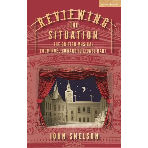 Reviewing the Situation: The British Musical from Noël Coward to Lionel Bart - Paperback (ONLINE ORDER ONLY)